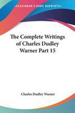 The Complete Writings of Charles Dudley Warner
