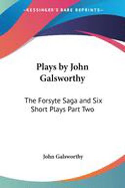 Plays by John Galsworthy Plays by John Galsworthy