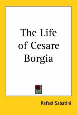 The Life of Cesare Borgia