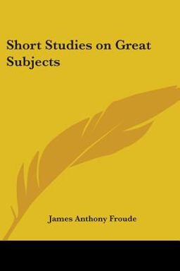Short Studies on Great Subjects
