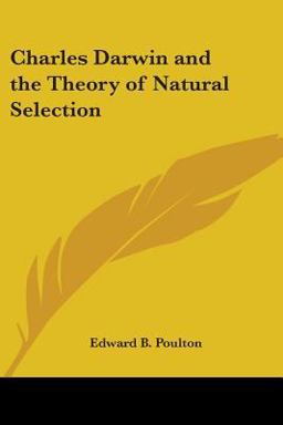 Charles Darwin and the Theory of Natural Selection Charles Darwin and the Theory of Natural Selection
