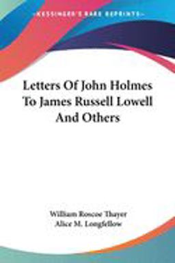 Letters of John Holmes to James Russell Lowell and Others