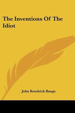 The Inventions of the Idiot