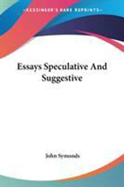 Essays Speculative and Suggestive