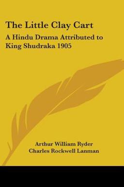 Little Clay Cart A Hindu Drama Attributed to King Shudraka 1905 2004 9781417982011 Front Cover