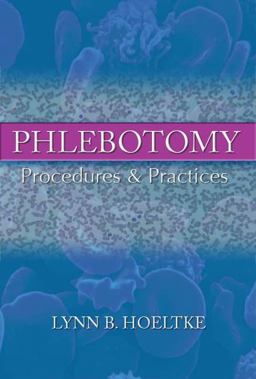 Phlebotomy Procedures and Practices  9781418010546 Front Cover