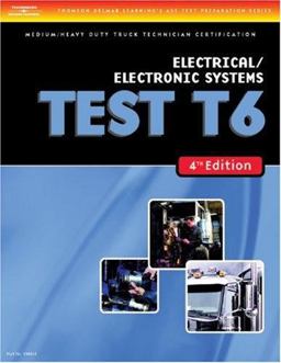 ASE Test Preparation Medium/Heavy Duty Truck Series Test T6 Electrical and Electronic Systems 4th 9781418048341 Front Cover