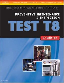 ASE Test Preparation Medium/Heavy Duty Truck Series Test T8: Preventive Maintenance 4th 9781418048365 Front Cover