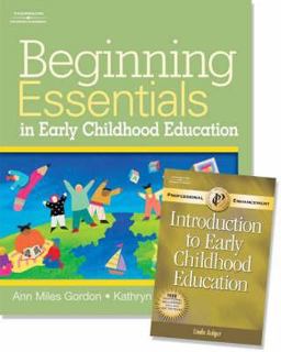 Beginning Essentials in Early Childhood Education (with Professional Enhancement Booklet) Beginning Essentials in Early Childhood Education (with Professional Enhancement Booklet)