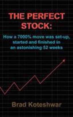 Perfect Stock How a 7000% Move Was Set-Up, Started and Finished in an Astonishing 52 Weeks  9781418486884 Front Cover