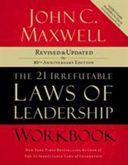 21 Irrefutable Laws of Leadership Follow Them and People Will Follow You 10th 9781418526153 Front Cover
