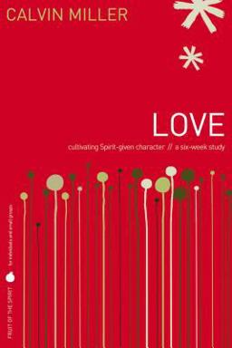 Love Cultivating Spirit-Given Character  9781418528416 Front Cover