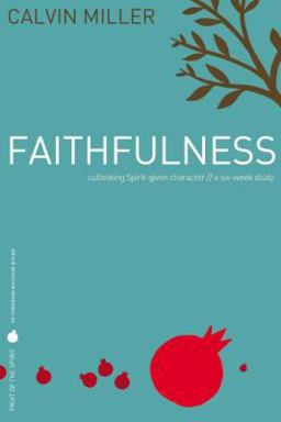 Faithfulness Cultivating Spirit-Given Character  9781418528423 Front Cover