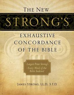 The New Strong's Exhaustive Concordance of the Bible, Supersaver The New Strong's Exhaustive Concordance of the Bible, Supersaver