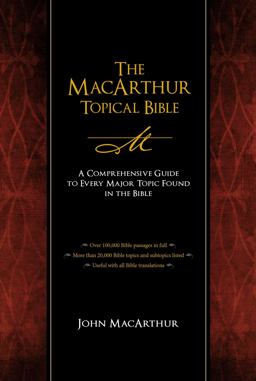 MacArthur Topical Bible A Comprehensive Guide to Every Major Topic Found in the Bible  9781418543761 Front Cover