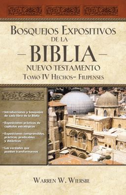 Bosquejos Expositivos de la Biblia, Tomo IV: Hechos - Filipenses Bosquejos Expositivos de la Biblia, Tomo IV: Hechos - Filipenses