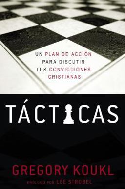 Tï¿½cticas Un Plan de Acciï¿½n para Discutir Tus Convicciones Cristianas  9781418599461 Front Cover