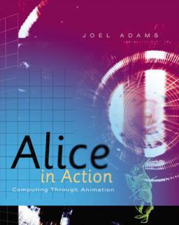 Alice in Action Computing Through Animation  9781418837716 Front Cover