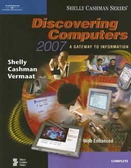 Discovering Computers 2007 A Gateway to Information, Complete  9781418843700 Front Cover