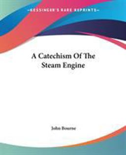 A Catechism of the Steam Engine
