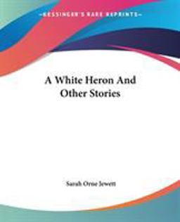 A White Heron and Other Stories