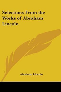 Selections from the Works of Abraham Lin