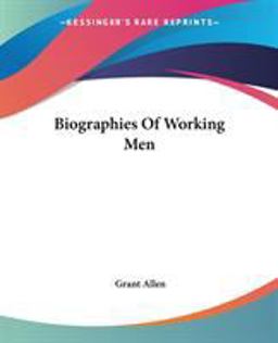 Biographies of Working Men