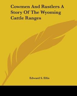 Cowmen and Rustlers A Story of the Wyoming Cattle Ranges