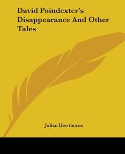 David Poindexter's Disappearance and Other Tales David Poindexter's Disappearance and Other Tales