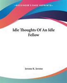 The Idle Thoughts of an Idle Fellow