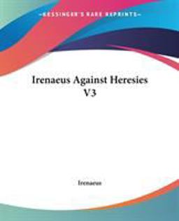 Irenaeus Against Heresies