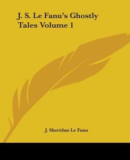 J. S. Le Fanu's Ghostly Tales