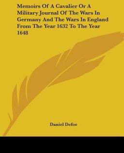 Memoirs of a Cavalier, or, A Military Journal of the Wars in Germany and the Wars in England
