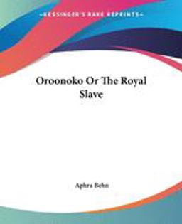 Oroonoko or the Royal Slave