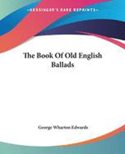 The Book of Old English Ballads The Book of Old English Ballads