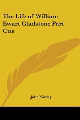 The Life of William Ewart Gladstone Part