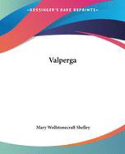 Valperga: or, the Life and Adventures of Castruccio, Prince of Lucca