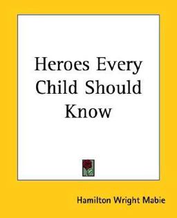 Heroes Every Child Should Know Heroes Every Child Should Know