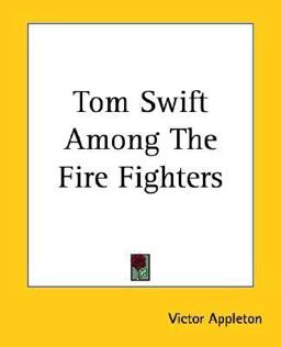 Tom Swift among the Fire Fighters