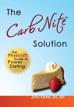 Carb Nite Solution The Physicist's Guide to Power Dieting  9781419613104 Front Cover