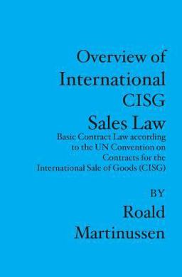 Overview of International CISG Sales Law Basic Contract Law According to the UN Convention on Contracts for the International Sale of Goods CISG  9781419644481 Front Cover