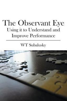 Observant Eye Using It to Understand and Improve Performance  9781419648267 Front Cover