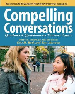 Compelling Conversations Questions and Quotations on Timeless Topics- an Engaging ESL Textbook for Advanced Students  9781419658280 Front Cover