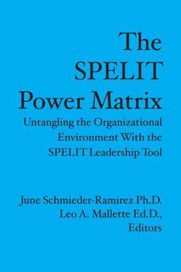 SPELIT Power Matrix Untangling the Organizational Environment with the SPELIT Leadership Tool  9781419671913 Front Cover