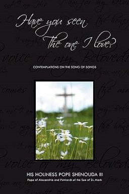 Have You Seen the One I Love Contemplations on the Song of Songs  9781419697050 Front Cover