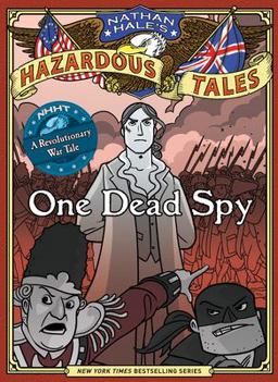 One Dead Spy (Nathan Hale's Hazardous Tales #1) A Revolutionary War Tale  9781419703966 Front Cover