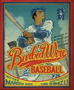 Barbed Wire Baseball How One Man Brought Hope to the Japanese Internment Camps of WWII  9781419705212 Front Cover