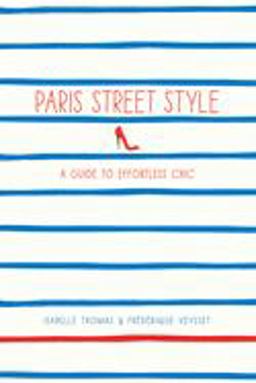Paris Street Style A Guide to Effortless Chic  9781419706813 Front Cover
