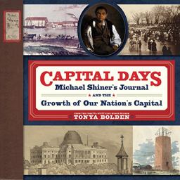 Capital Days Michael Shiner's Journal and the Growth of Our Nation's Capital  9781419707339 Front Cover