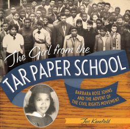 Girl from the Tar Paper School Barbara Rose Johns and the Advent of the Civil Rights Movement  9781419707964 Front Cover